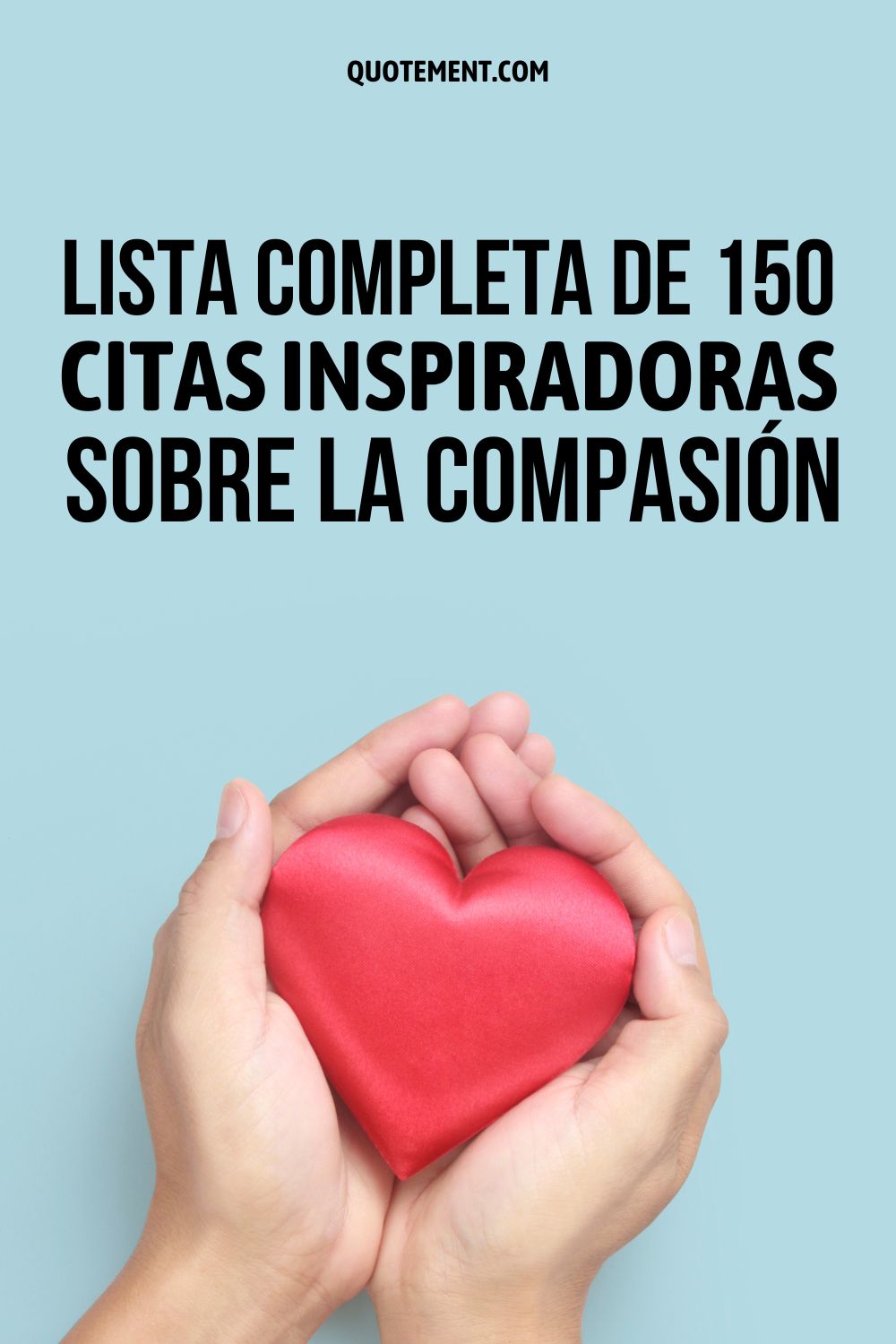 Lista completa de 150 citas inspiradoras sobre la compasión