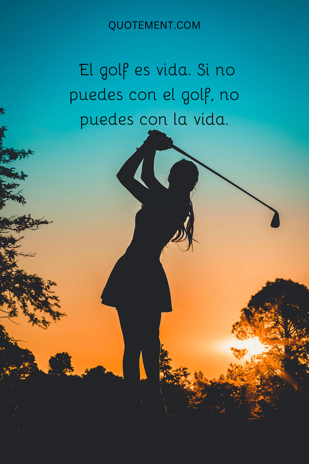 El golf es vida. Si no puedes con el golf, no puedes con la vida.