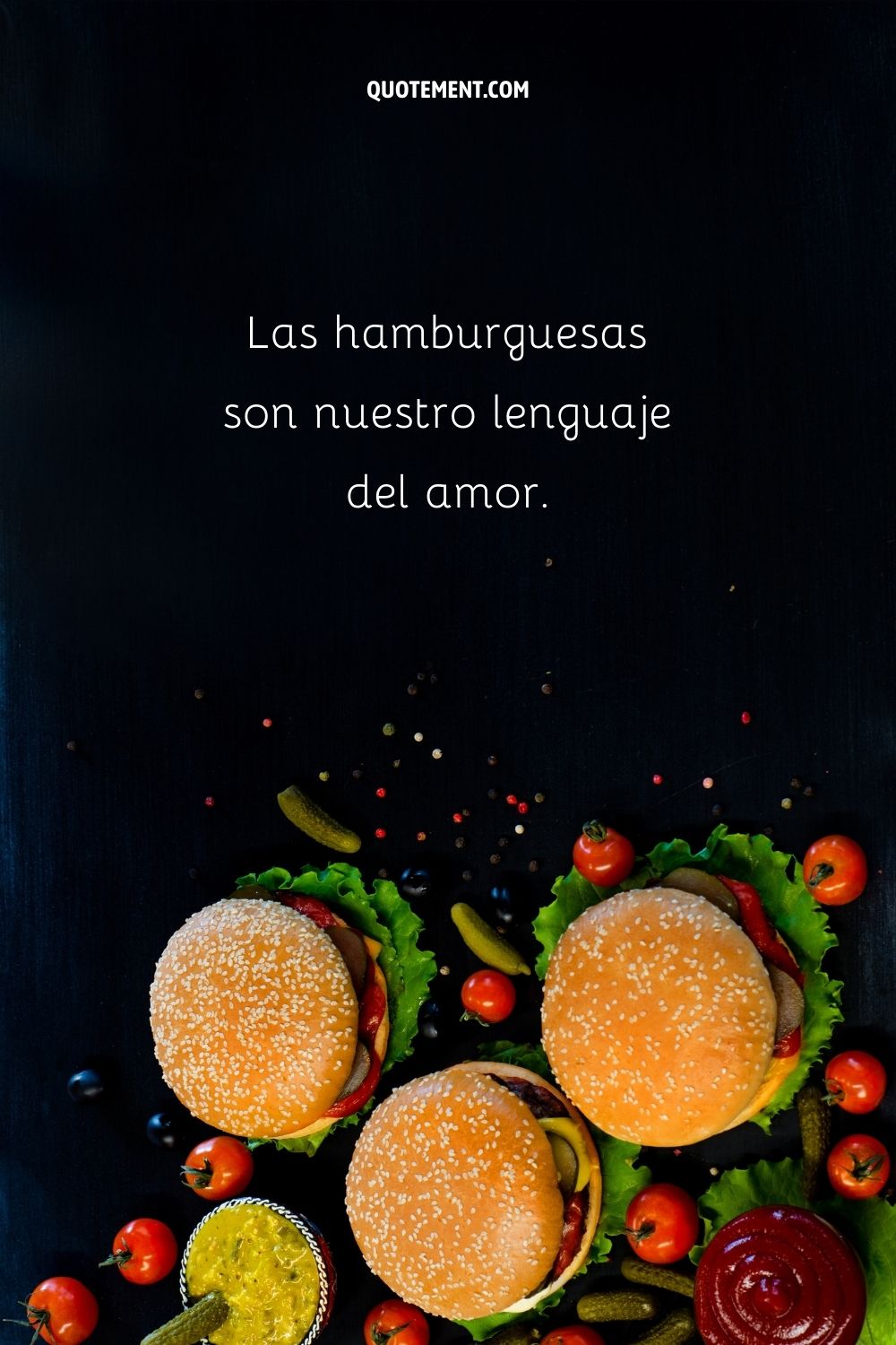 Las hamburguesas son nuestro lenguaje del amor.