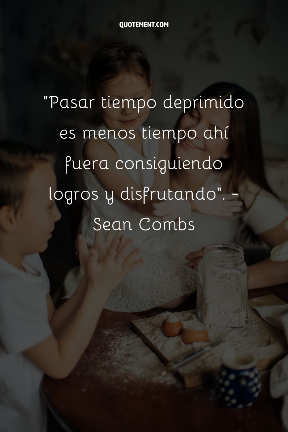 "Pasar tiempo deprimido es menos tiempo ahí fuera consiguiendo logros y disfrutando. - Sean Combs