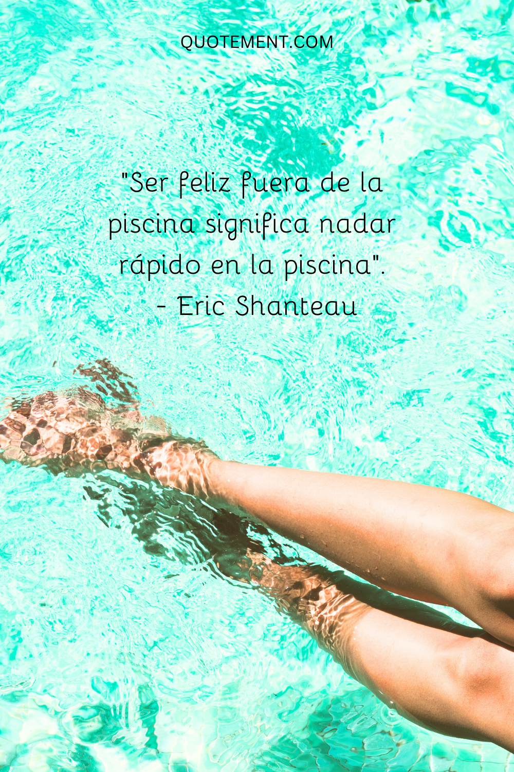 "Ser feliz fuera de la piscina significa nadar rápido en ella". - Eric Shanteau