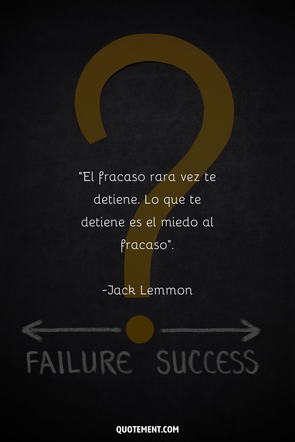 "El fracaso rara vez te detiene. Lo que te detiene es el miedo al fracaso". - Jack Lemmon