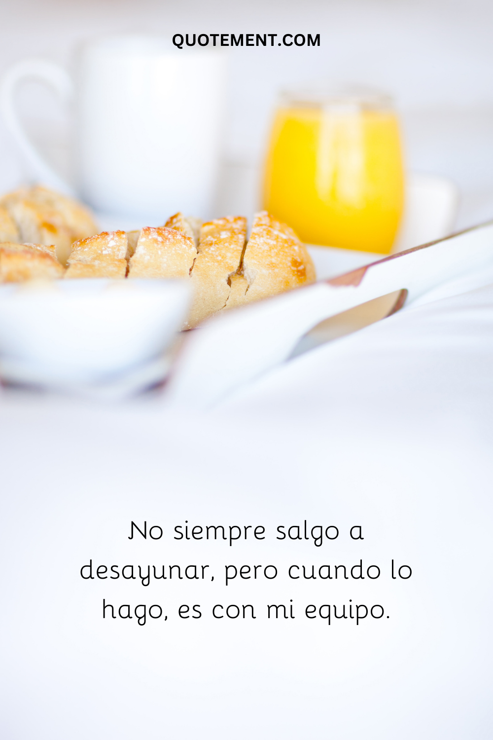 No siempre salgo a desayunar, pero cuando lo hago, es con mi equipo.