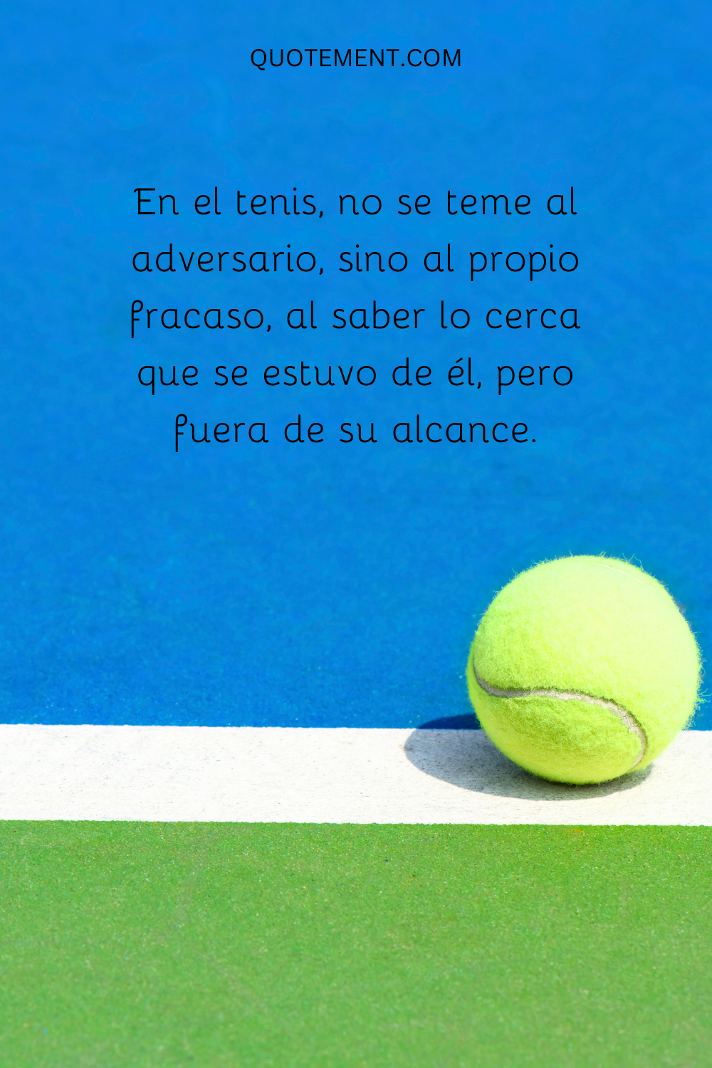 En el tenis, no se teme al adversario, sino al propio fracaso, al saber lo cerca que se estuvo de él, pero fuera de su alcance.