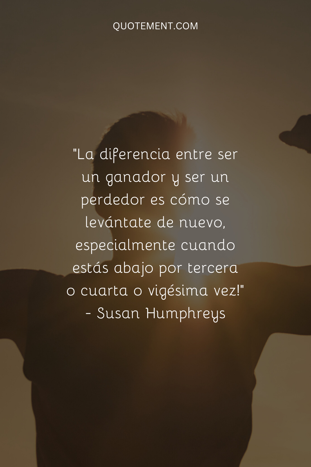 "La diferencia entre ser un ganador y ser un perdedor es cómo te levantas de nuevo, sobre todo cuando caes por tercera, cuarta o vigésima vez". - Susan Humphreys