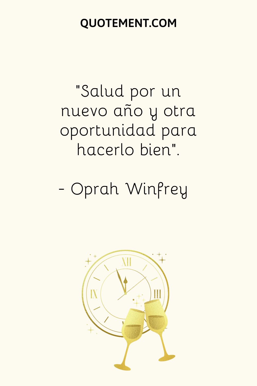 "Salud por un nuevo año y otra oportunidad para hacerlo bien". - Oprah Winfrey