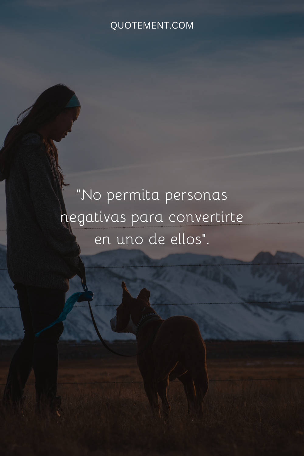 "No permitas que la gente negativa te convierta en uno de ellos".