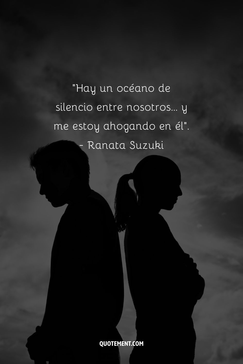"Hay un océano de silencio entre nosotros... y me estoy ahogando en él". - Ranata Suzuki