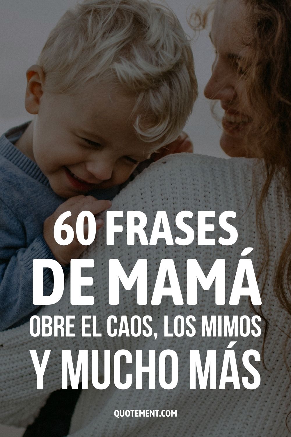 60 frases de mamá sobre el caos, los mimos y mucho más