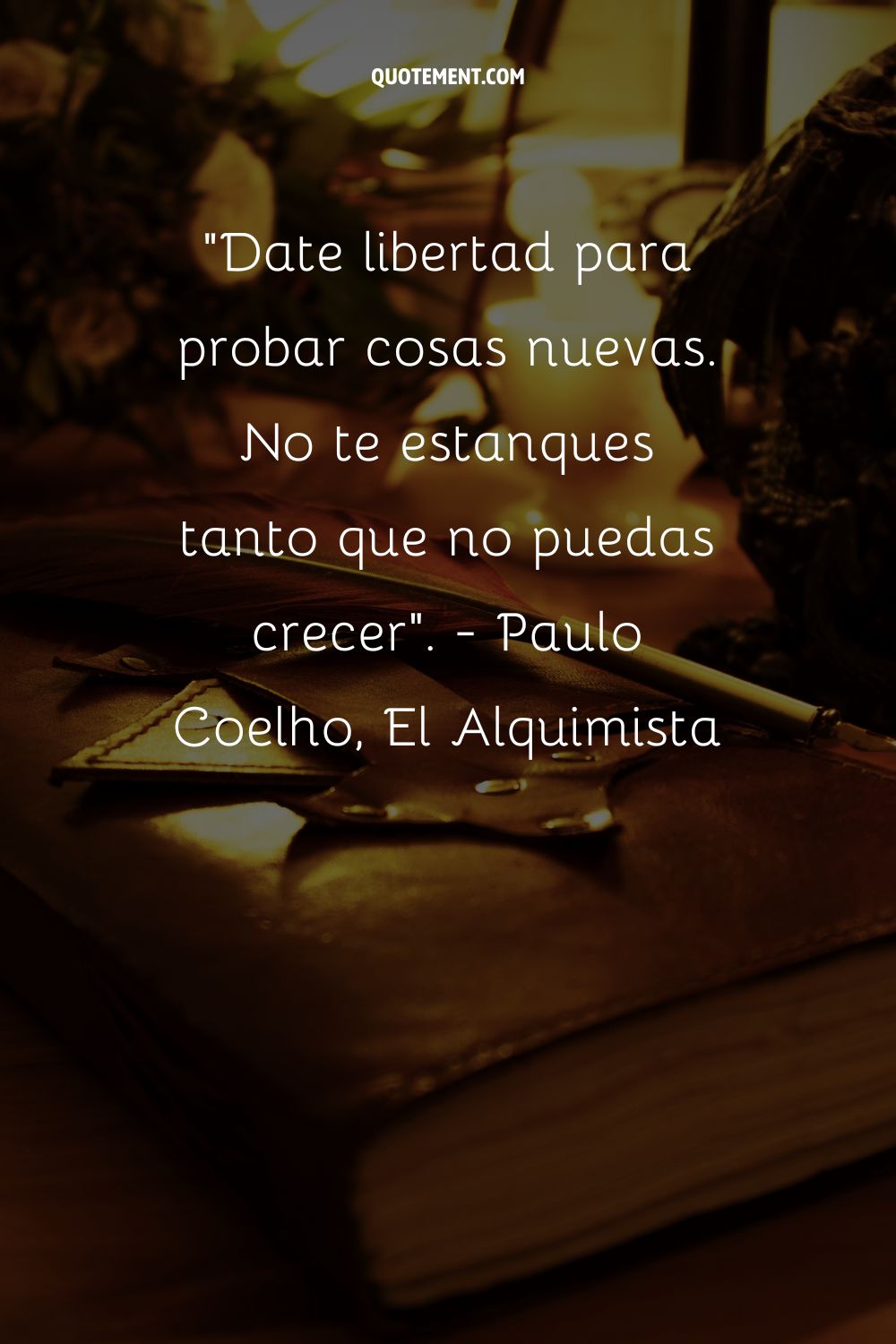 Date libertad para probar cosas nuevas. No seas tan rígido que no puedas crecer.