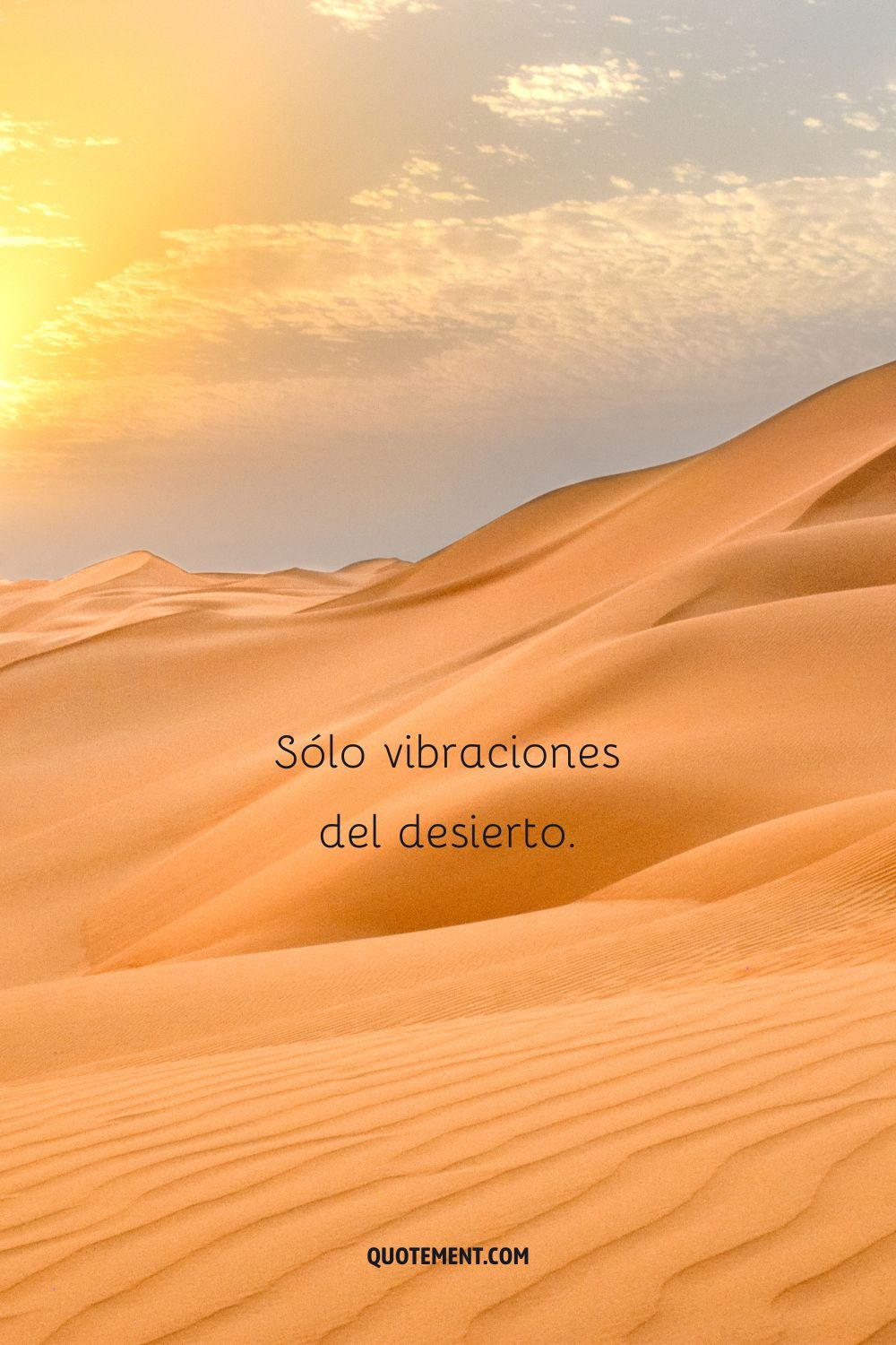 Sólo vibraciones del desierto.