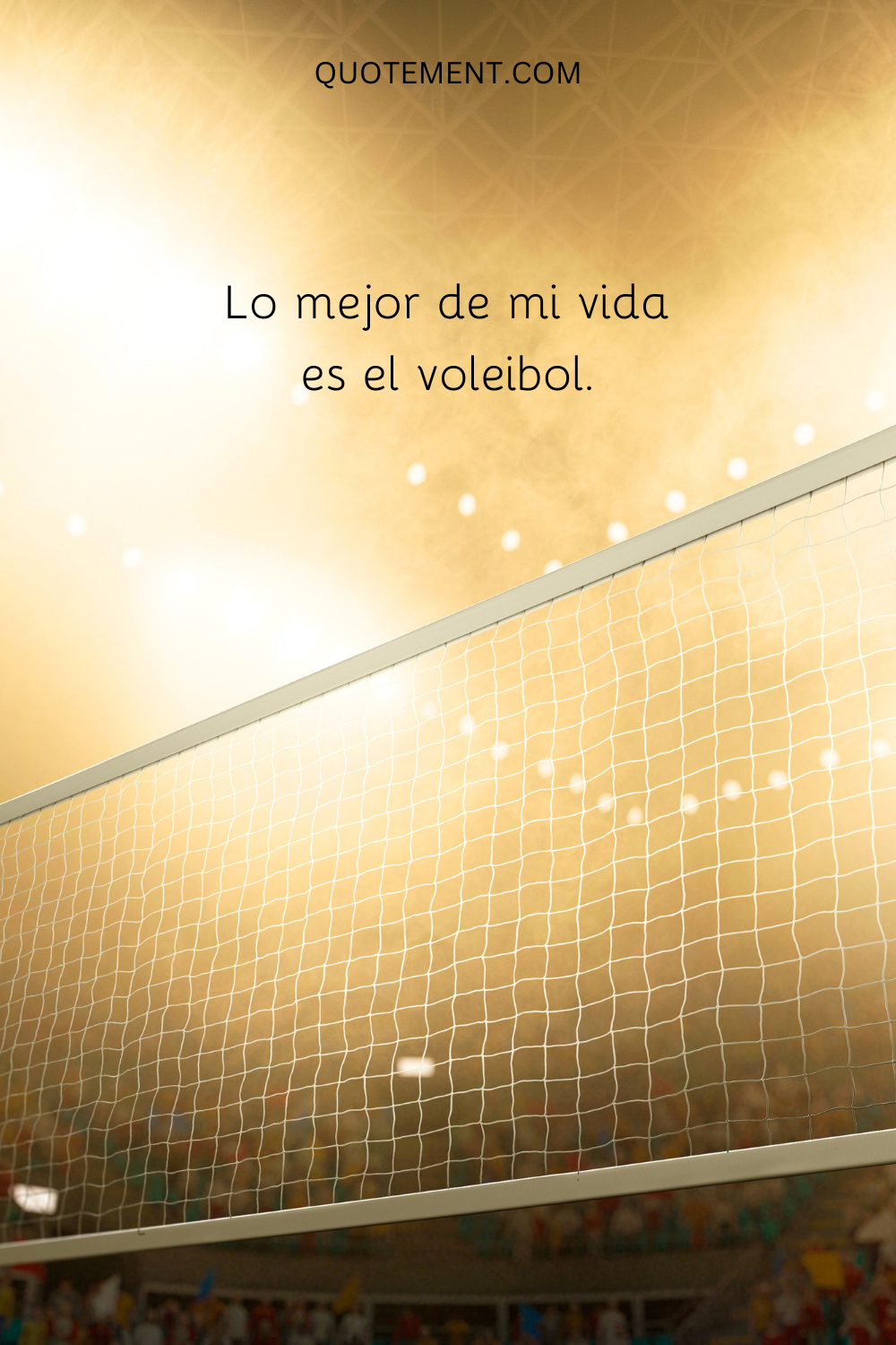 Lo mejor de mi vida es el voleibol.