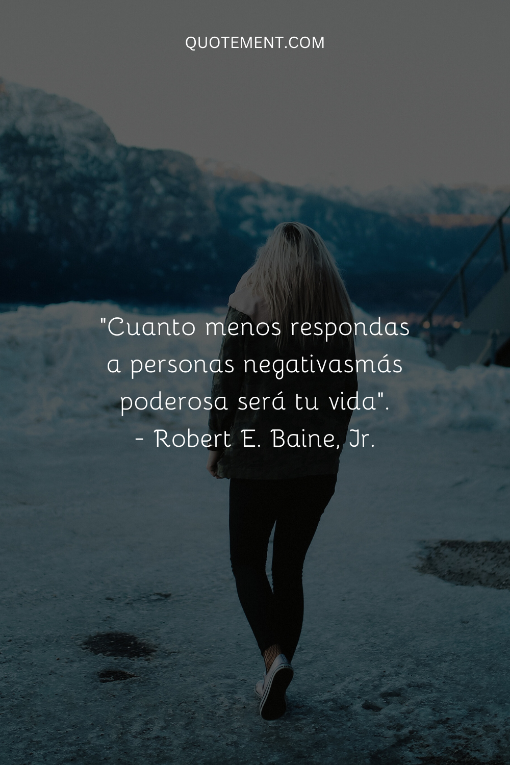 "Cuanto menos respondas a la gente negativa, más poderosa será tu vida". - Robert E. Baine, Jr.