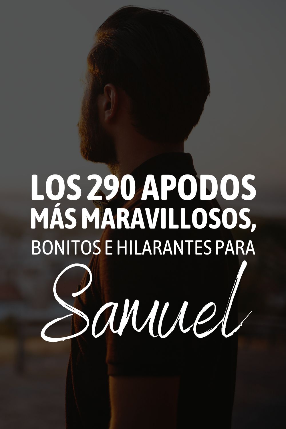 Los 290 apodos más maravillosos, bonitos e hilarantes para Samuel