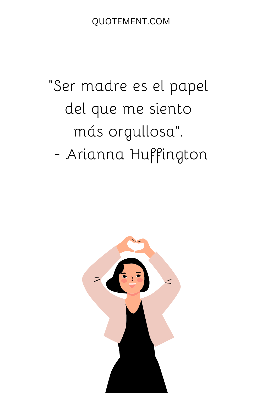 "Ser madre es el papel del que me siento más orgullosa". - Arianna Huffington