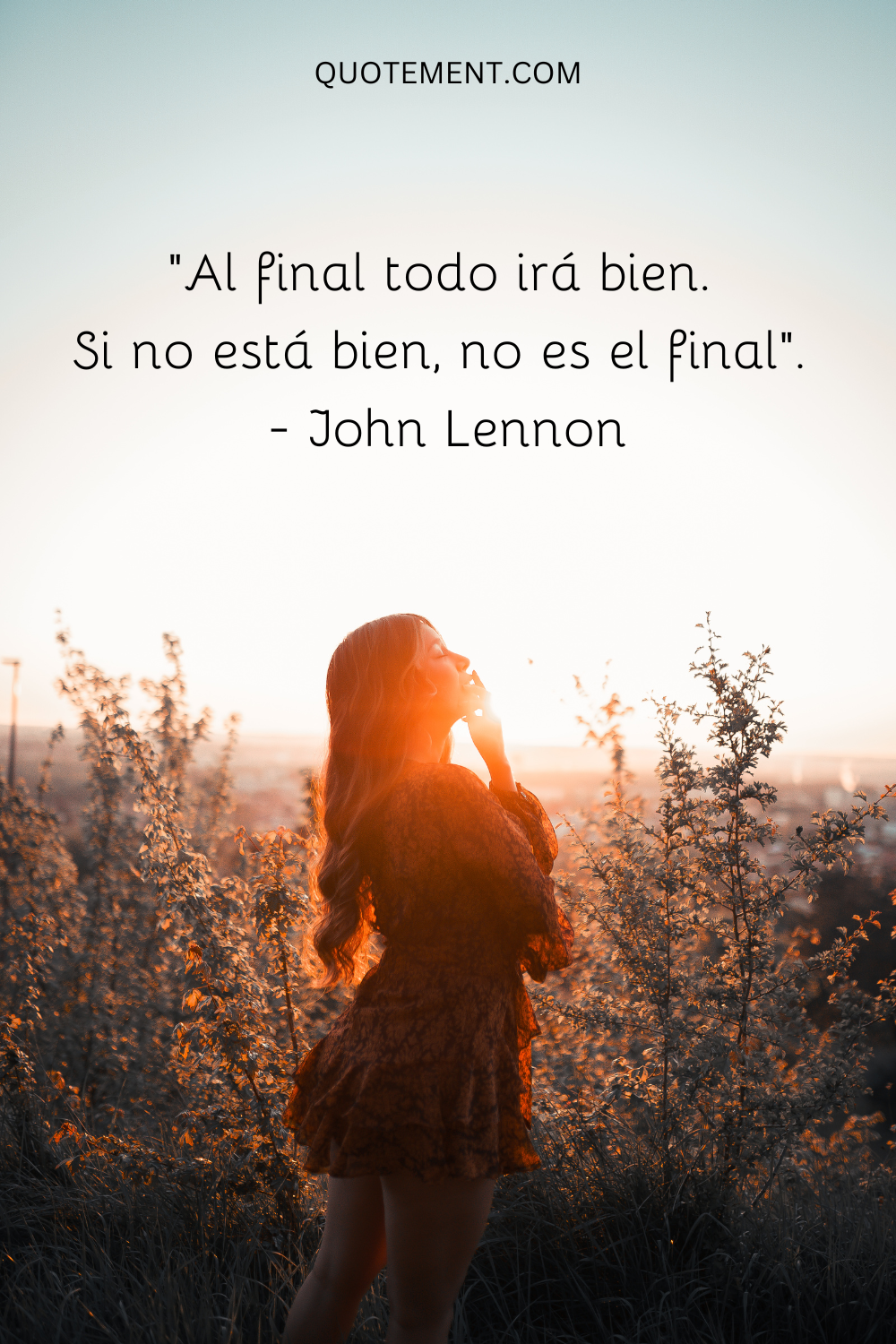 "Al final todo irá bien. Si no está bien, no es el final". - John Lennon