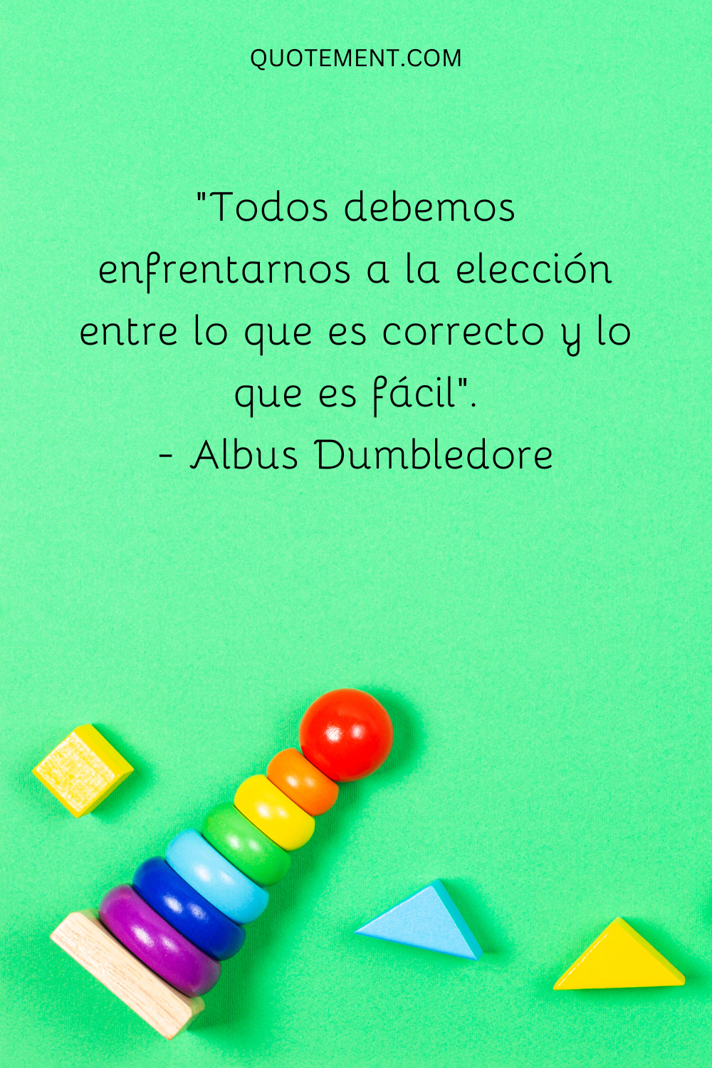 Todos debemos enfrentarnos a la elección entre lo que es correcto y lo que es fácil