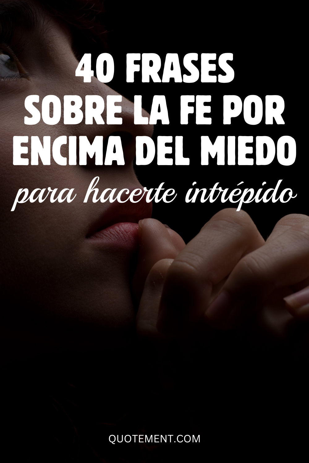 40 frases inspiradoras para no tener miedo a la fe