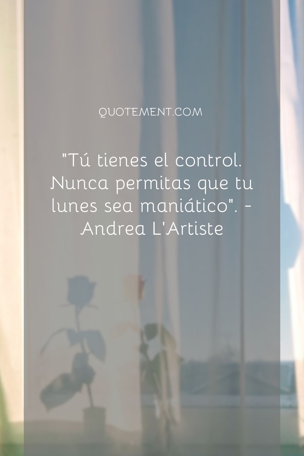 Tú tienes el control. Nunca permitas que tu lunes sea maníaco