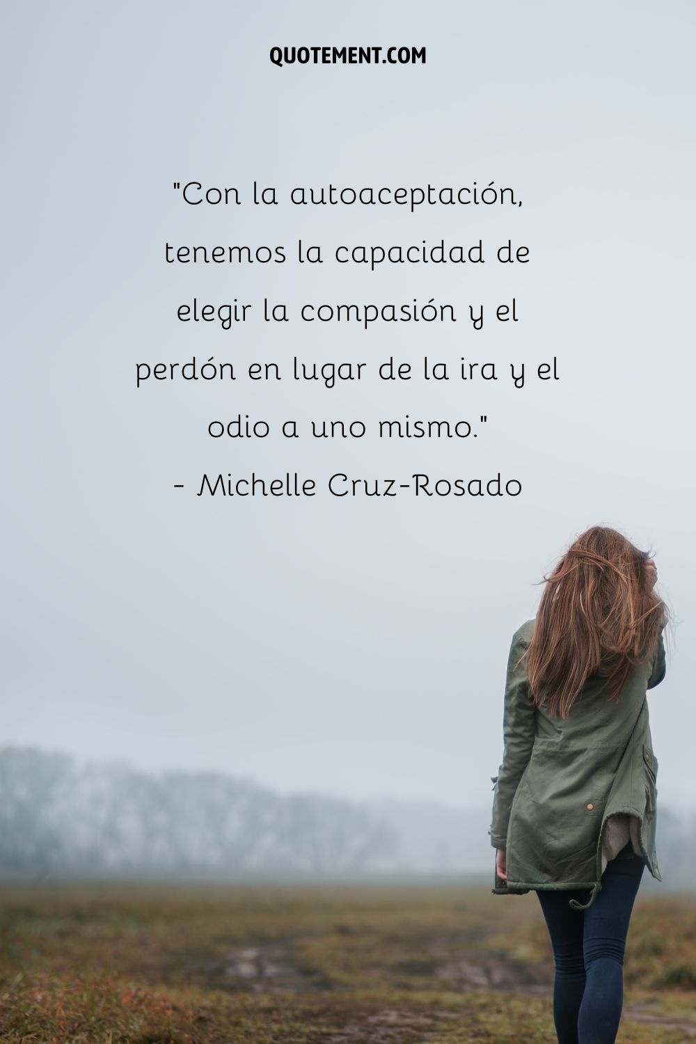 "Con la autoaceptación, tenemos la capacidad de elegir la compasión y el perdón en lugar de la ira y el odio hacia nosotros mismos". - Michelle Cruz-Rosado
