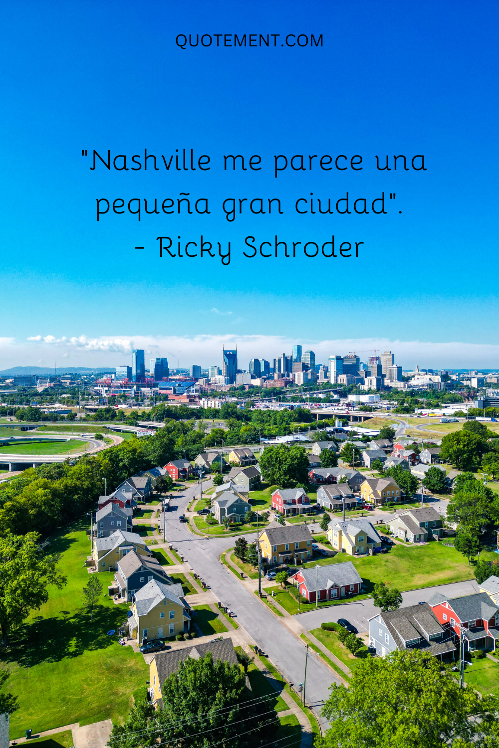 "Nashville me parece una pequeña gran ciudad". - Ricky Schroder