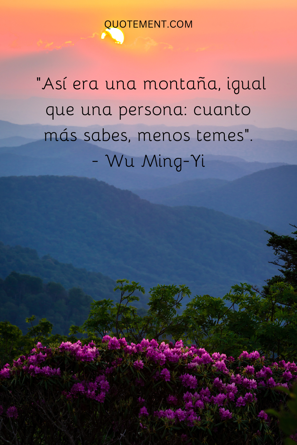 "Así era una montaña, igual que una persona: cuanto más conoces, menos temes". - Wu Ming-Yi