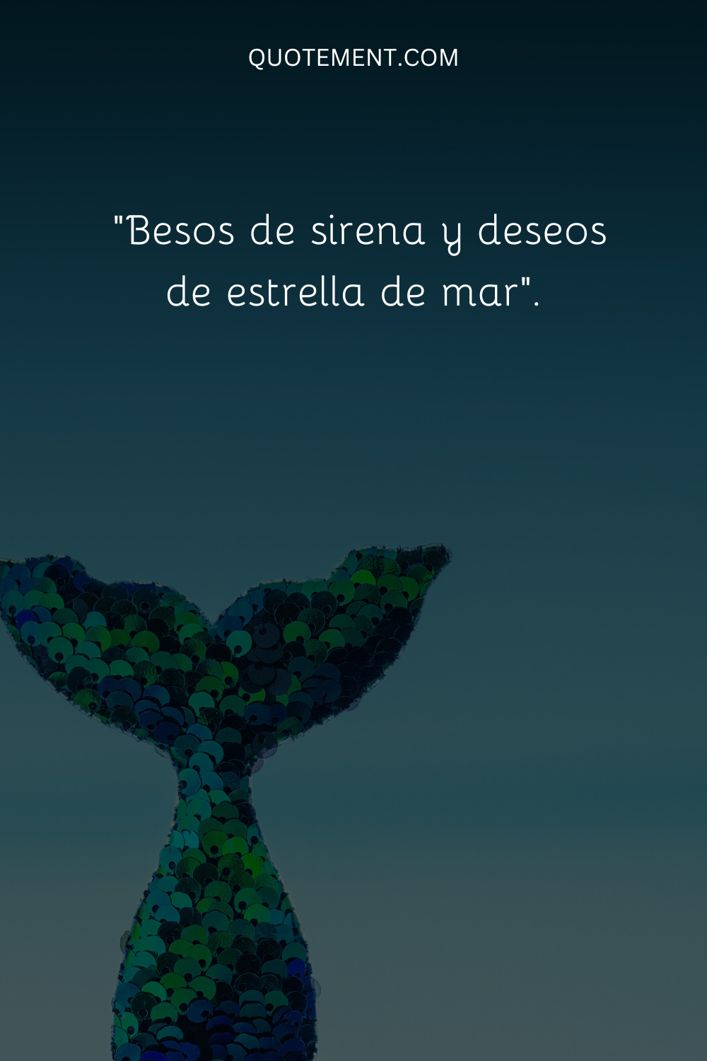 "Besos de sirena y deseos de estrella de mar".
