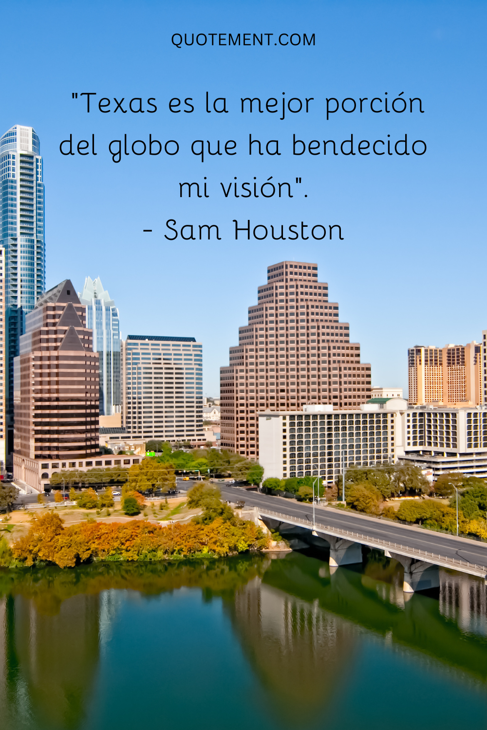 Texas es la mejor porción del globo que ha bendecido mi visión. - Sam Houston