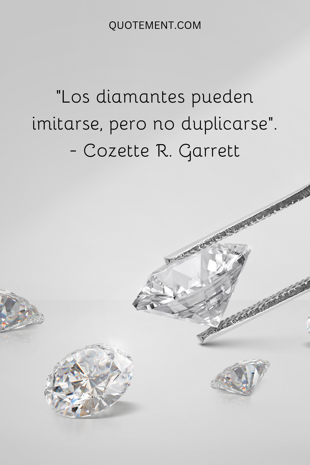 Los diamantes pueden imitarse, pero no duplicarse.