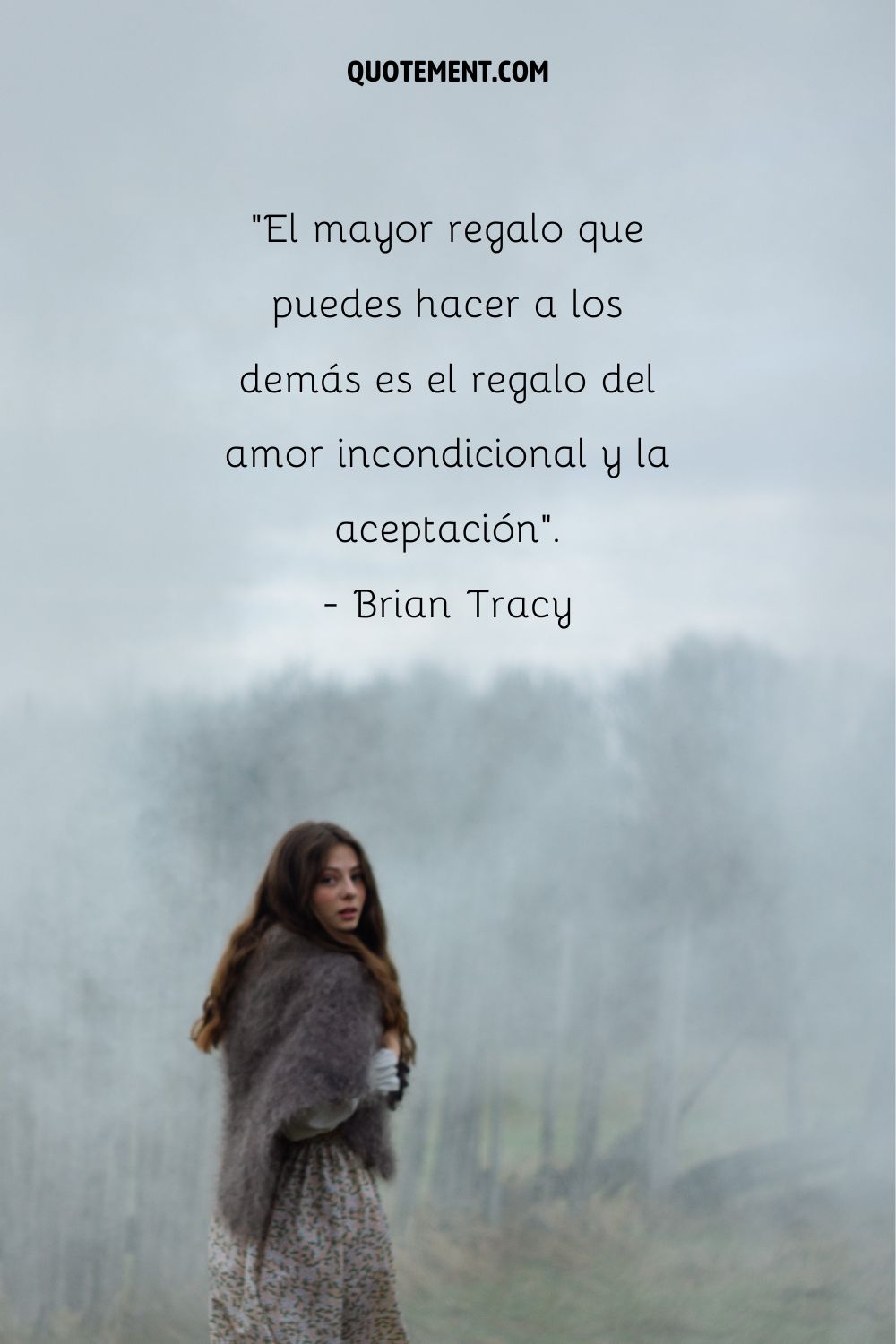 "El mayor regalo que puedes hacer a los demás es el regalo del amor y la aceptación incondicionales". - Brian Tracy