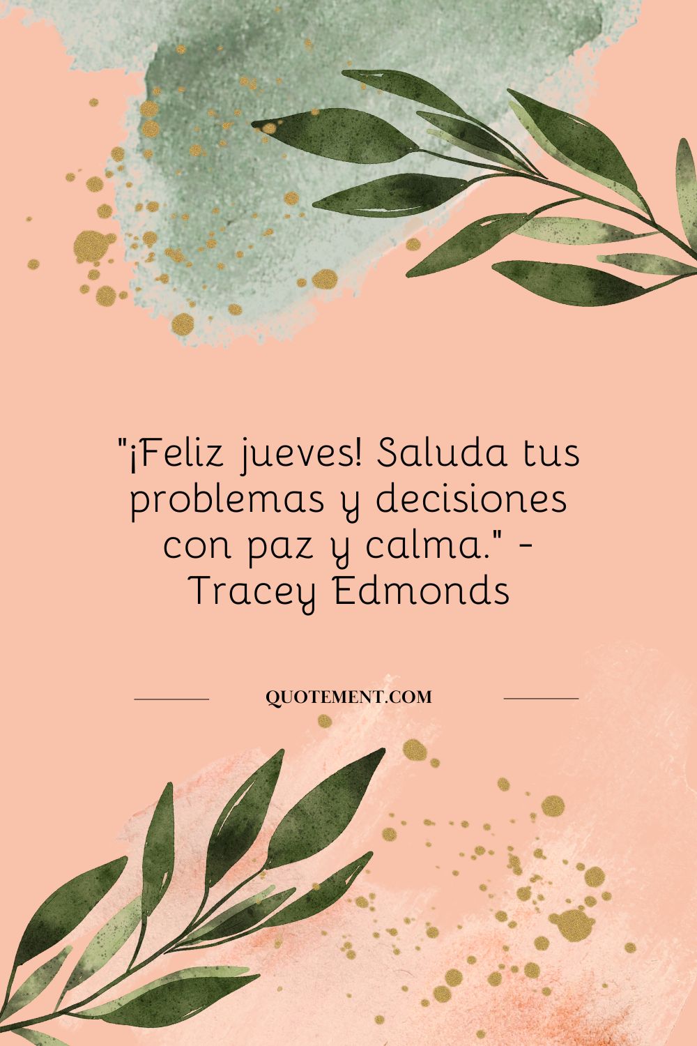 "¡Feliz jueves! Recibe tus problemas y decisiones con paz y calma". - Tracey Edmonds