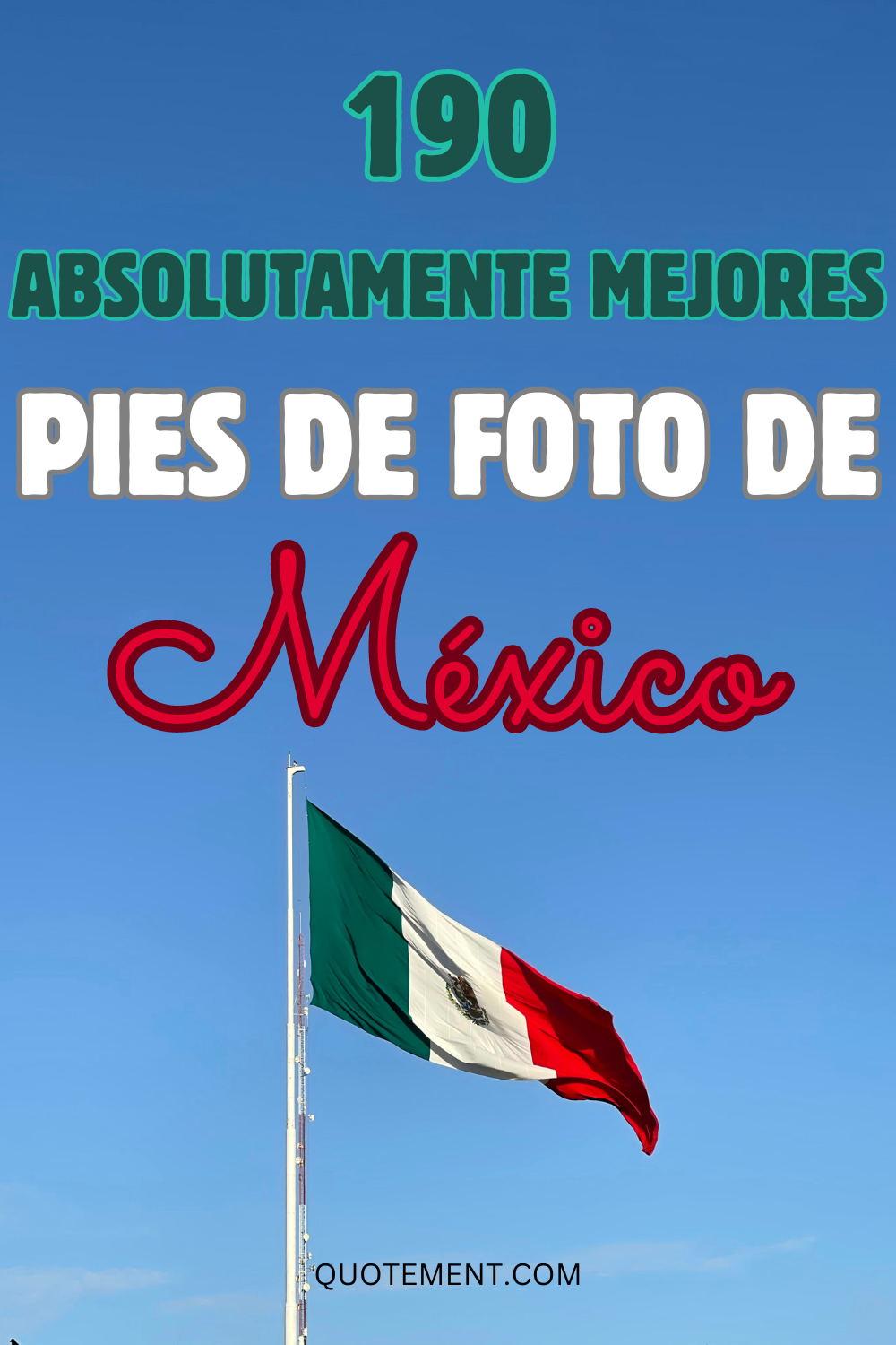 Los 190 mejores pies de foto de México para tus posts de fiesta y siesta