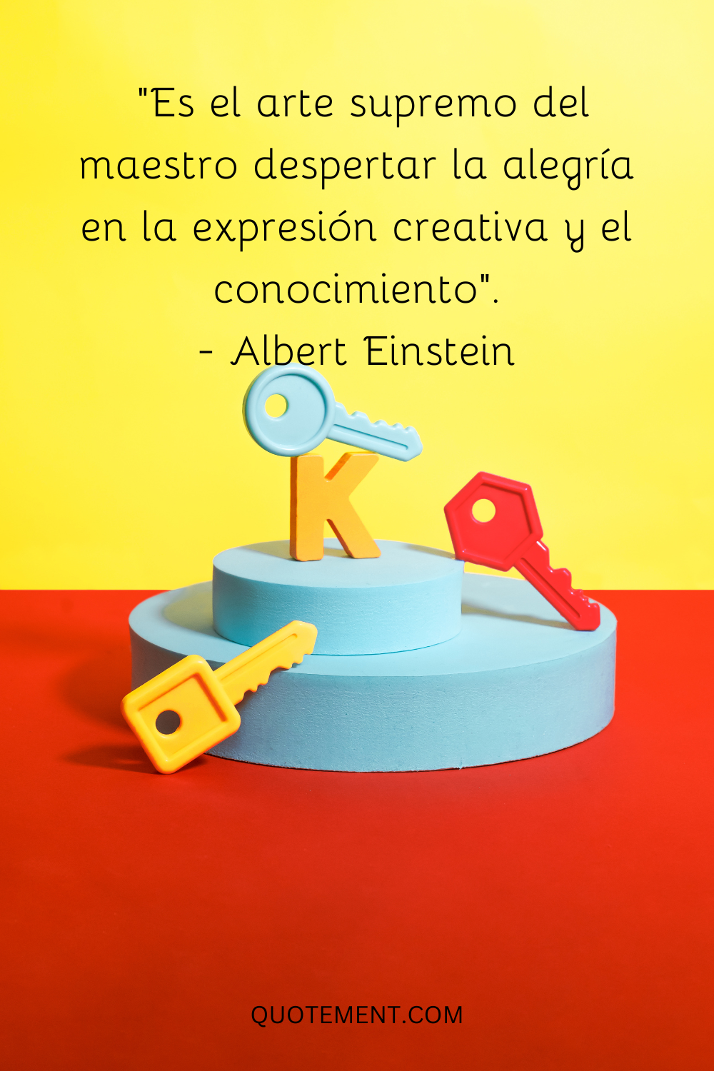 Es el arte supremo del maestro despertar la alegría en la expresión creativa y el conocimiento