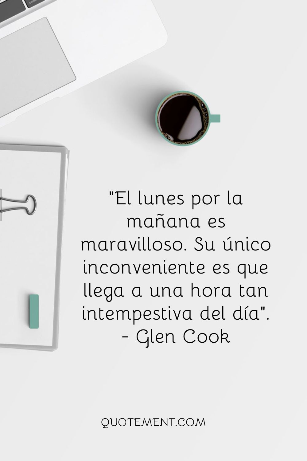 El lunes por la mañana es maravilloso. Su único inconveniente es que llega a una hora del día tan inoportuna.