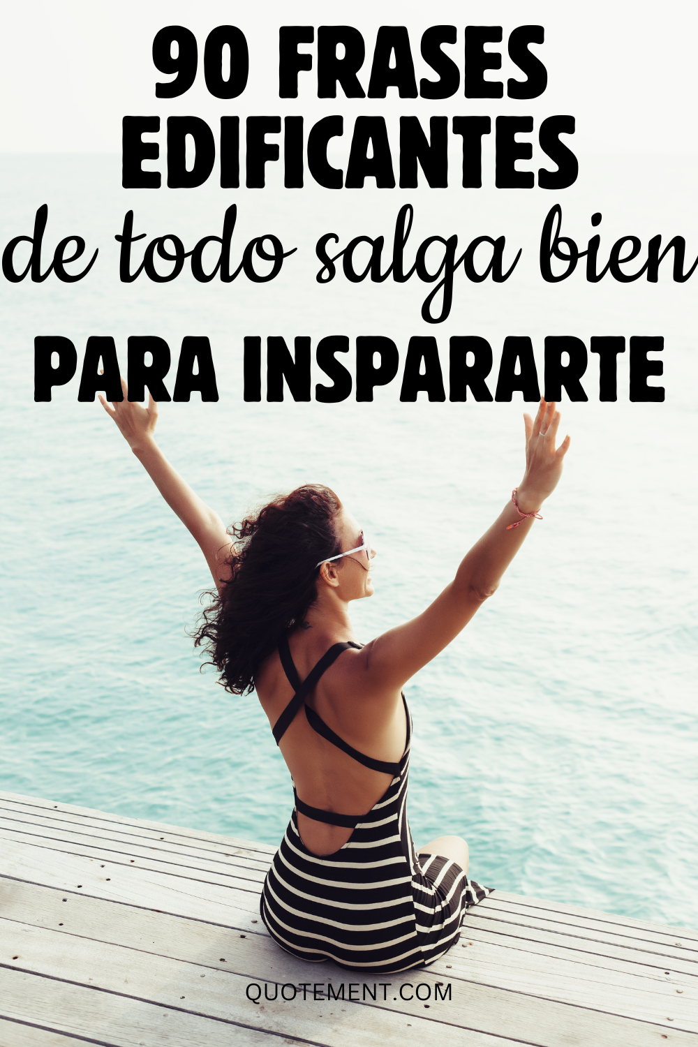 90 frases edificantes para que todo salga bien y te inspires