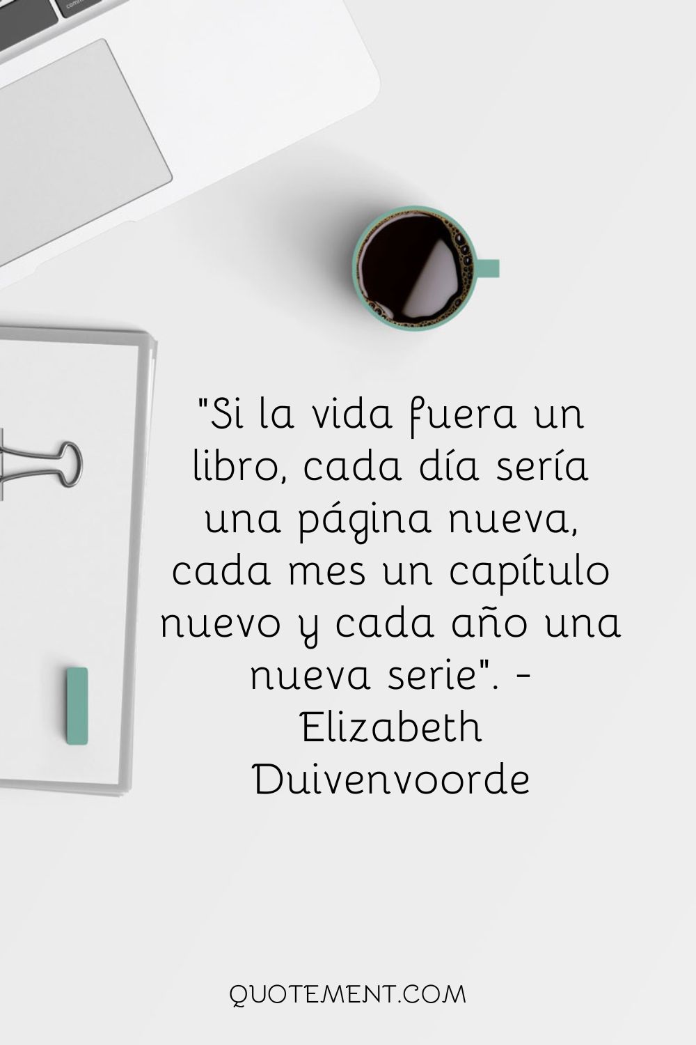 Si la vida fuera un libro, cada día sería una nueva página, cada mes un nuevo capítulo y cada año una nueva serie...