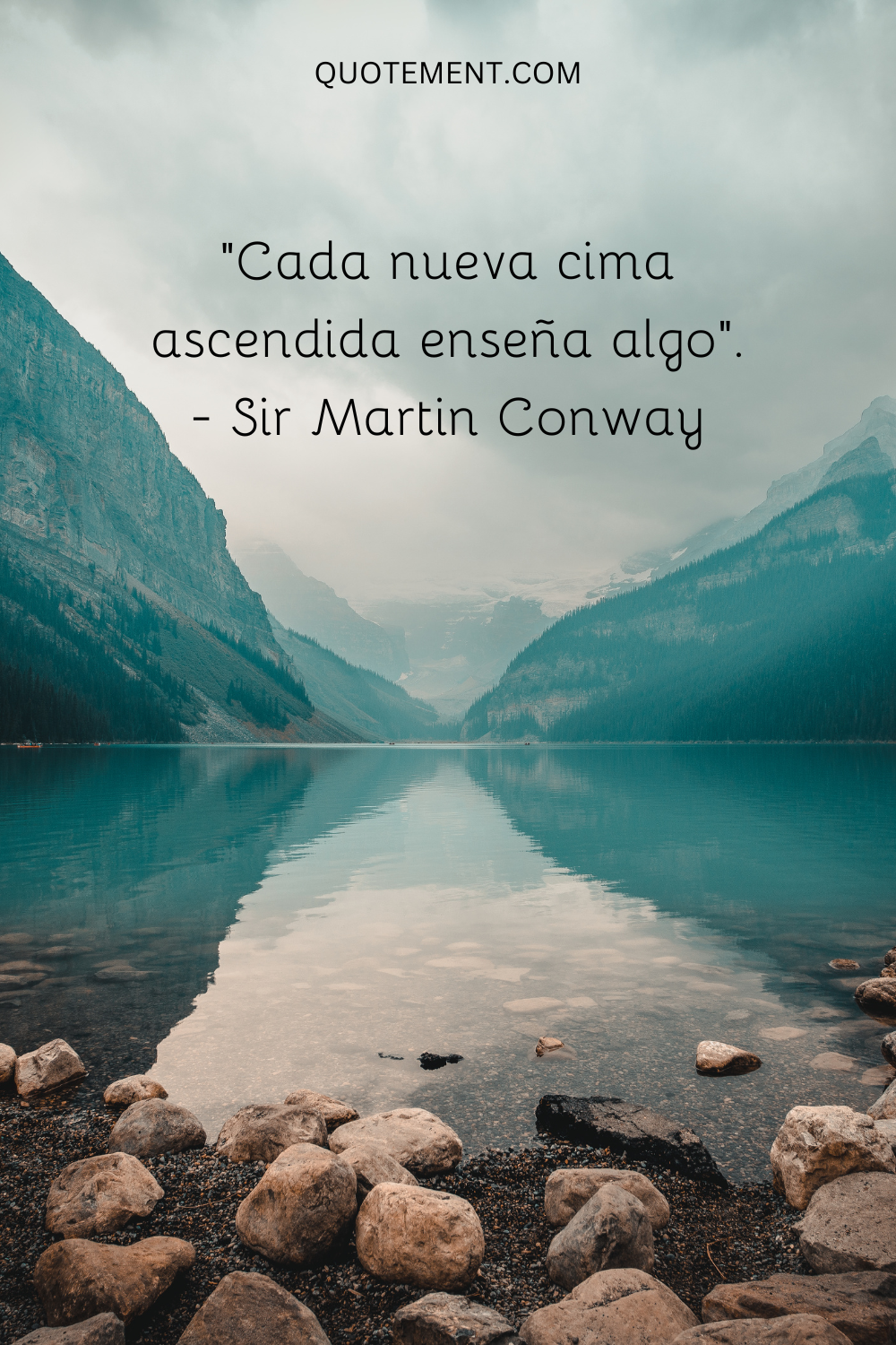 "Cada nueva cima ascendida enseña algo". - Sir Martin Conway