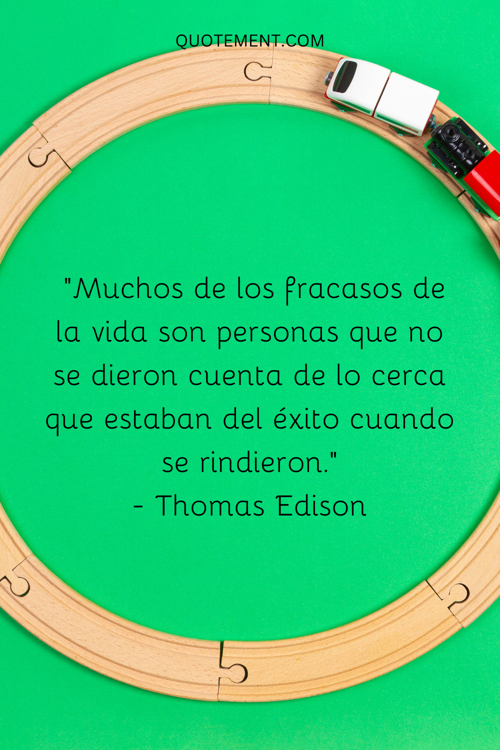 Muchos de los fracasos de la vida son personas que no se dieron cuenta de lo cerca que estaban del éxito cuando se rindieron