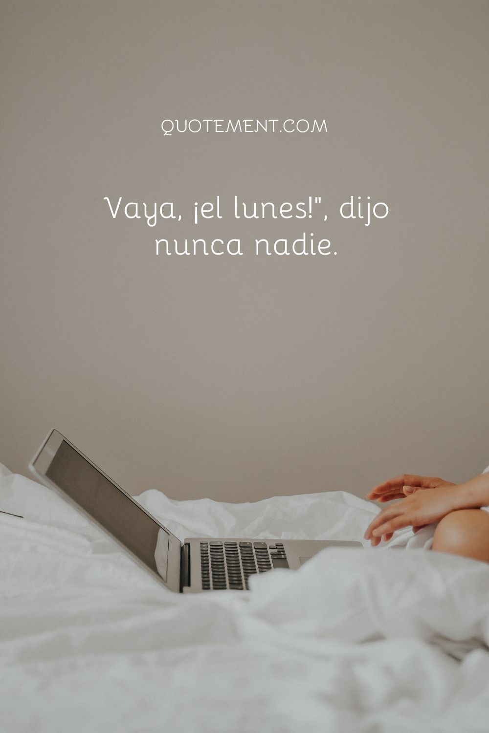 ¡Wow, lunes!" dijo nadie nunca