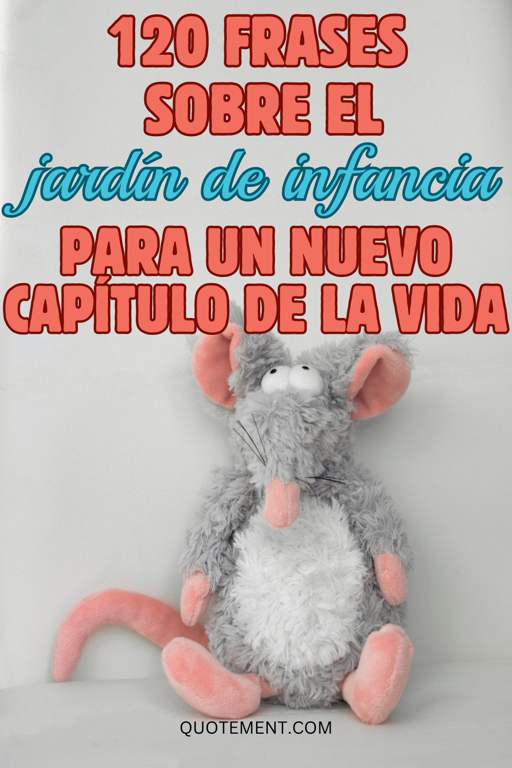 120 frases inspiradoras para un nuevo capítulo de la vida en el jardín de infancia