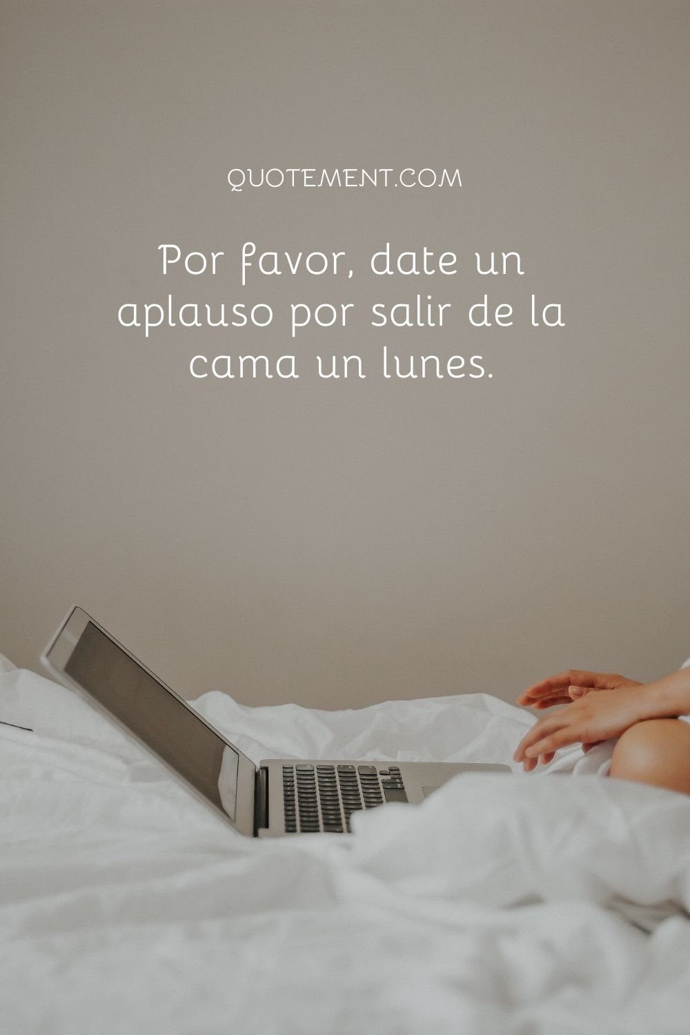 Por favor, date un aplauso por salir de la cama un lunes.