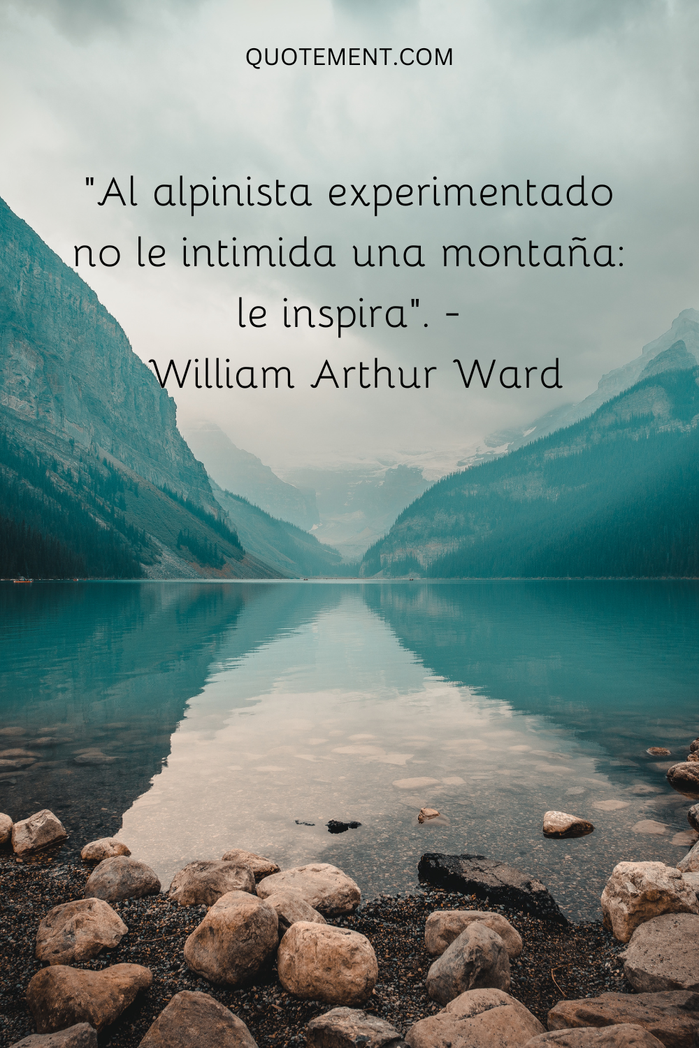"Al alpinista experimentado no le intimida una montaña: le inspira". - William Arthur Ward