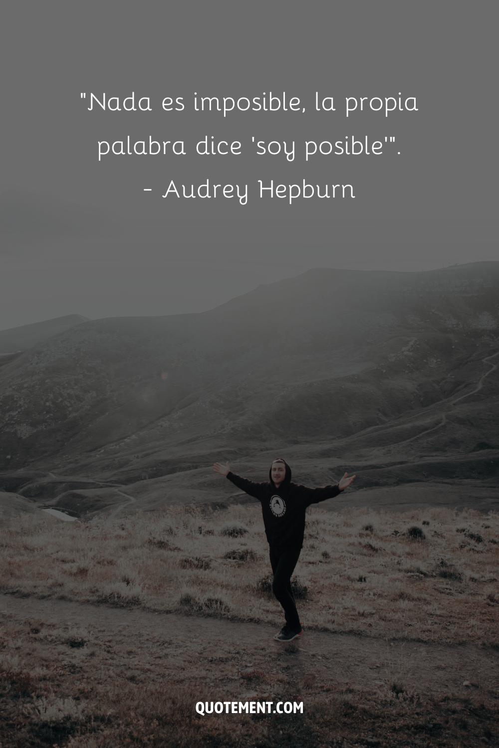 "Nada es imposible, la propia palabra dice 'soy posible'". - Audrey Hepburn