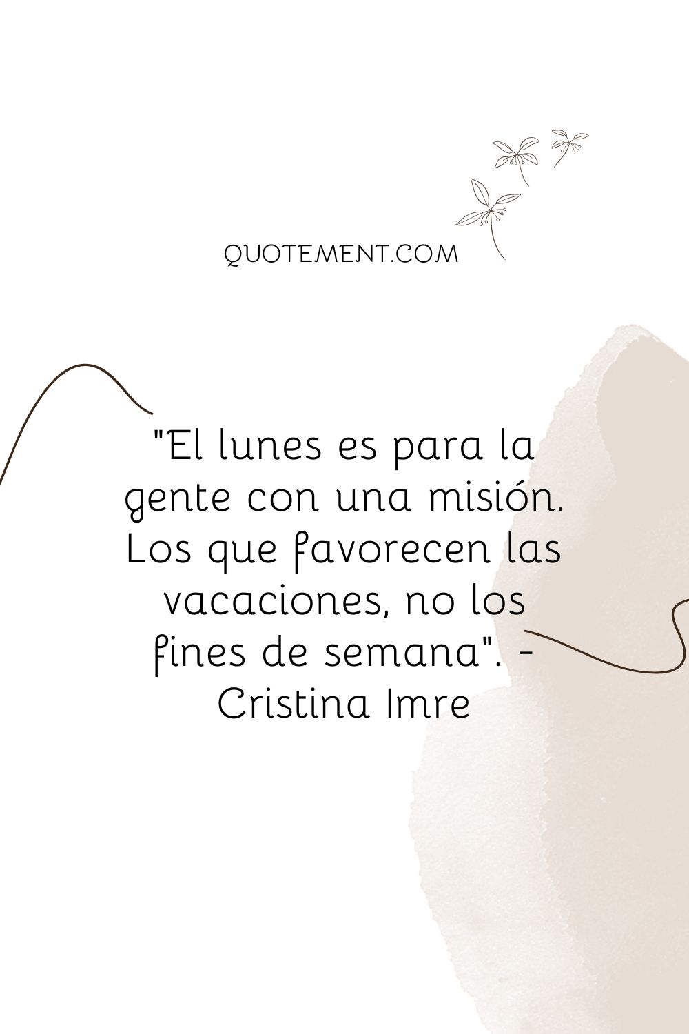 El lunes es para la gente con una misión. Los que favorecen las vacaciones, no los fines de semana