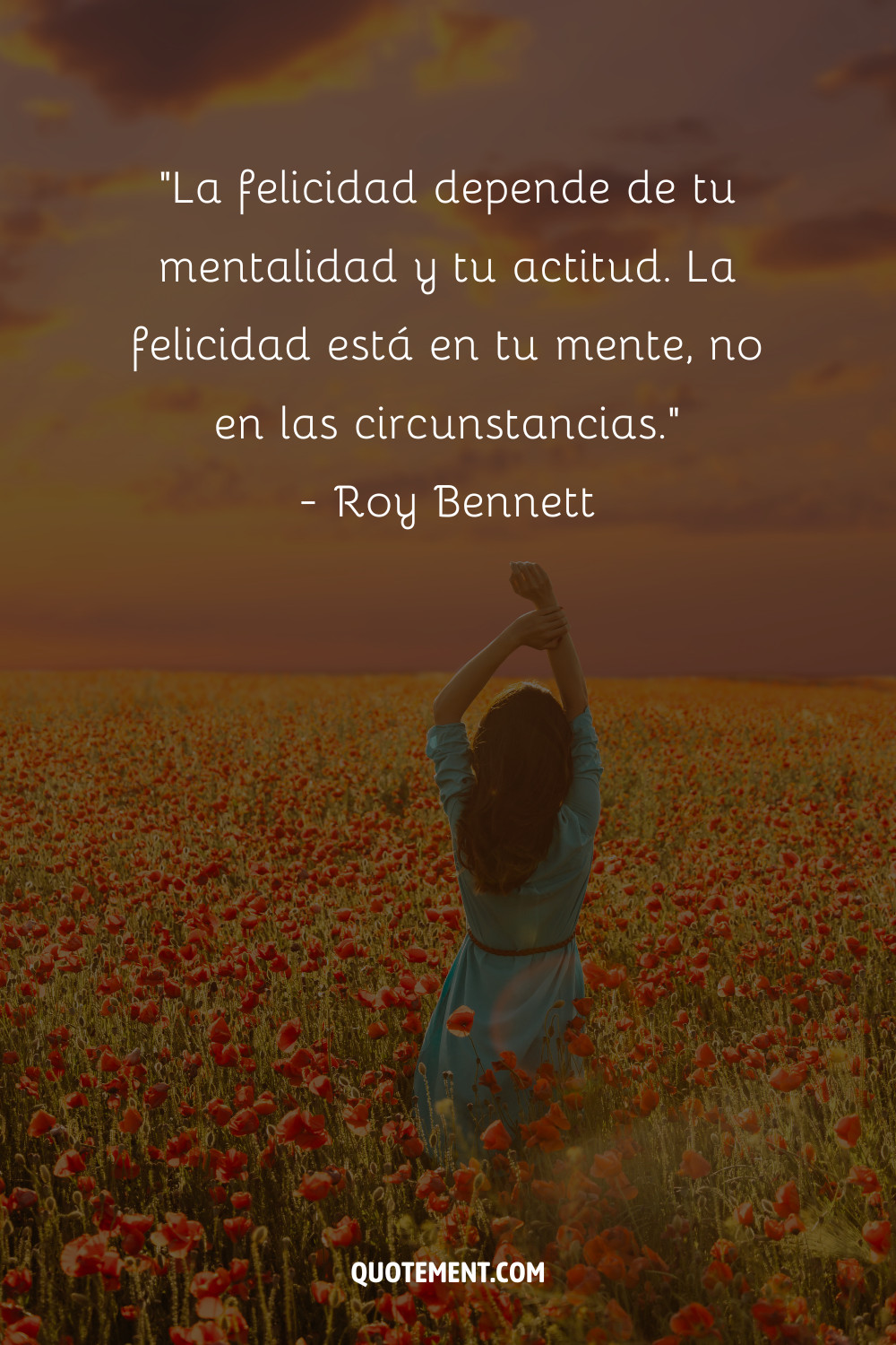 "La felicidad depende de tu mentalidad y tu actitud. La felicidad está en tu mente, no en las circunstancias". - Roy Bennett