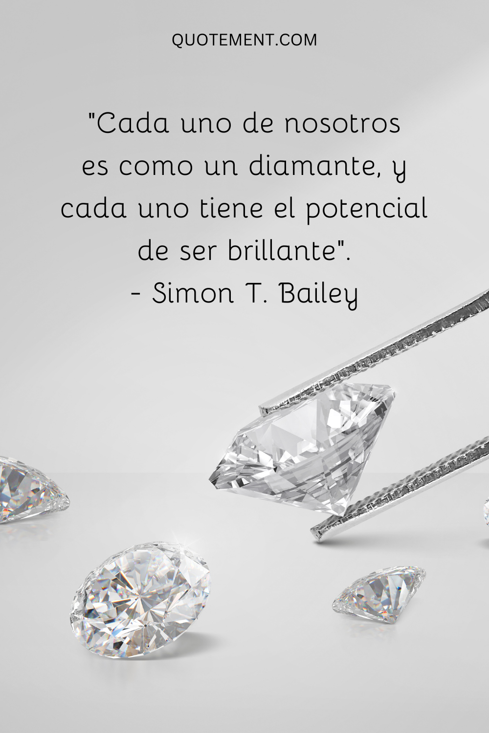 Cada uno de nosotros es como un diamante, y cada uno tiene el potencial de ser brillante.